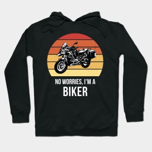 No worries i'm a biker Hoodie